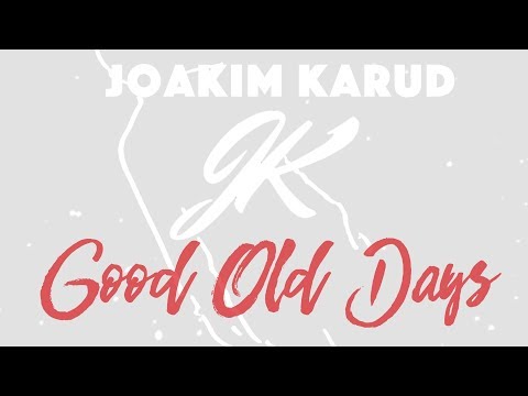 Good Old Days by Joakim Karud (Official)