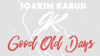 Good Old Days by Joakim Karud (Official) Good Old Days by Joakim Karud (Official)