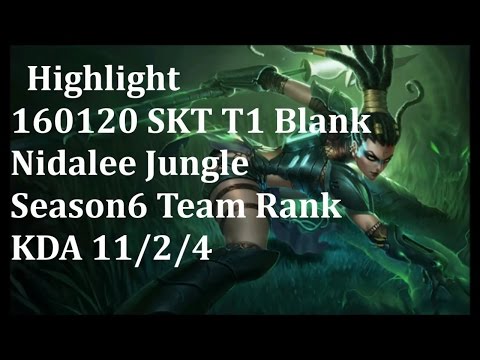 160120 SKT T1 Blank Team Rank 니달리(Nidalee,奈德丽) Jungle(打野) H/L