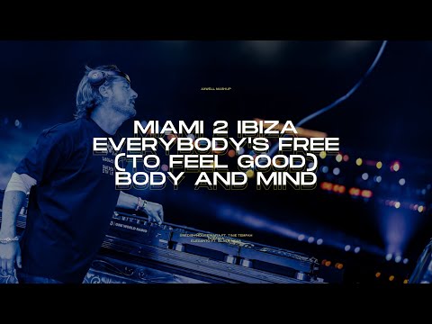 Miami 2 Ibiza / Everybody Free (To Feel Good) / Body And Mind (Axwell Mashup)
