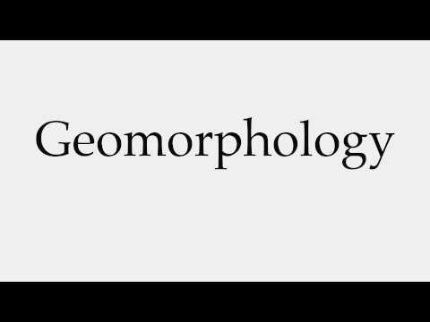 How to Pronounce Geomorphology