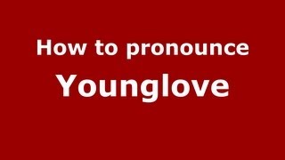 How to pronounce Younglove