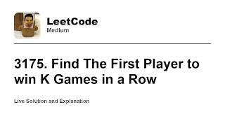 YouTube video '3175. Find The First Player to win K Games in a Row (Leetcode Medium)'