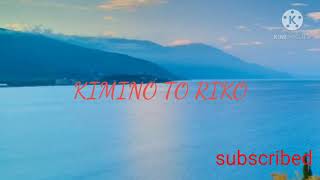 Download lagu kimino to riko mp3