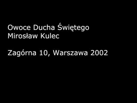 Mirosław Kulec - Owoce Ducha Świętego