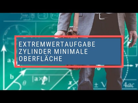 Extremwertaufgabe Zylinder minimale Oberfläche