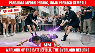 Download lagu Panglima Medan Perang, Raja Perkasa Kembali | Filem Baru CEO Aksi | Filem Asia mp3