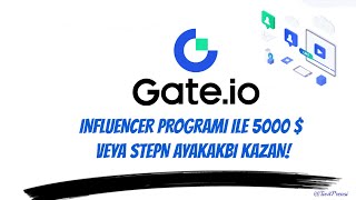 Gate.io Influencer Programı ile 5000 $ ve 10 StepN ayakkabı kazanın!