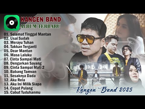Kangen Band Full Album Terbaru 2025 Hits Tiktok || Selamat Tinggal Mantan, Usai Sudah
