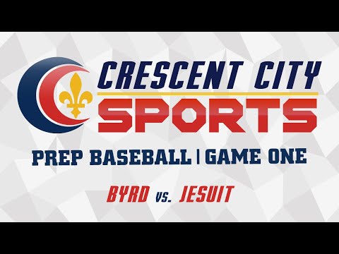Crescent City Sports Prep Baseball - Byrd vs. Jesuit (game one)