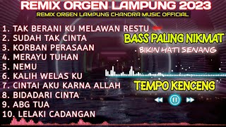 Download lagu CHANDRA MUSIC  KOLEKSI ALBUM TERBARU ORGEN REMIX LAMPUNG FULL BASS mp3