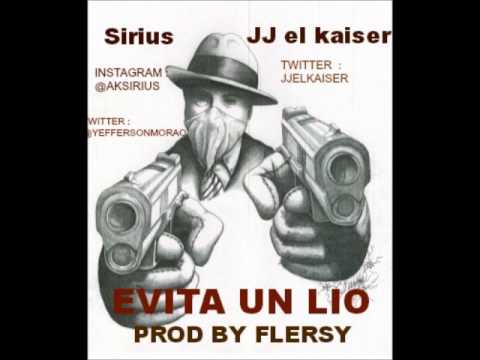 Evita un lio   Sirius FT JJ El kaiser   Prod by  Flersy