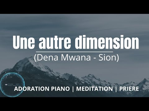 Une autre dimension: Que ta présence en moi devienne réelle | Adoration piano