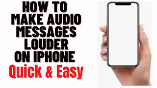 how to make audio messages louder on iphone