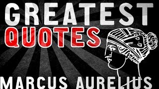 Marcus Aurelius - GREATEST QUOTES