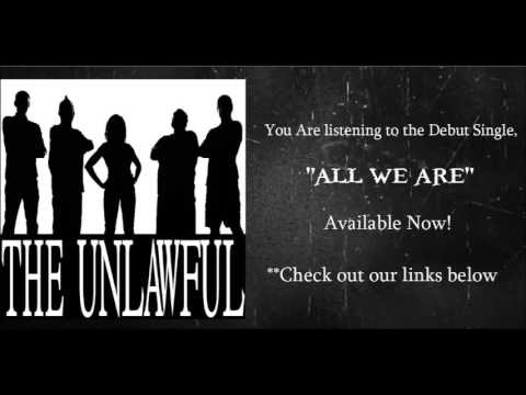 The Unlawful All We Are Debut Single