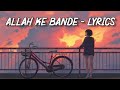 Tuta Tuta Ek Parinda | Allah Ke Bande (Lyrics) | Lofi | Slowed and Reverb | Peaceful Lyrics