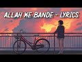 Tuta Tuta Ek Parinda Allah Ke Bande Lyrics Lofi Slowed And Reverb Peaceful Lyrics