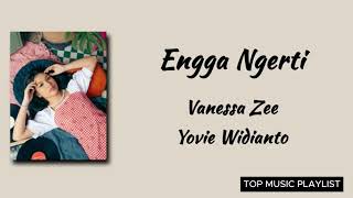 Download lagu Engga Ngerti - Vanessa Zee & Yovie Widianto | Lirik lagu mp3