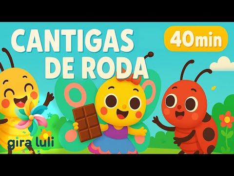 Cantigas de Roda | Músicas Infantis | Canções para Crianças | 40 minutos de Gira Luli