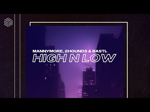 Mannymore, 2Hounds & BASTL - High N Low