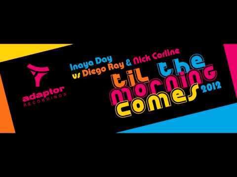 Inaya Day vs Diego Ray & Nick Corline_Til The Morning Comes (Vic Palminteri 2012 Radio Edit) .mp4