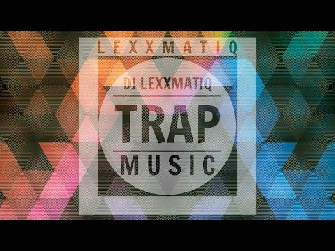 DJ Lexxmatiq Mix 2015 ᴴᴰ | Trap