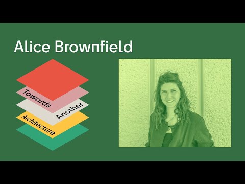 Towards Another Architecture | Alice Brownfield