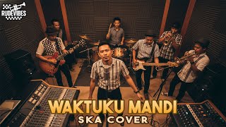 Download lagu WAKTUKU MANDI - JAMBRUD SKA COVER (RUDE VIBES) mp3