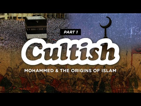 Cultish - Mohammed and the Origins of Islam, Pt. 1 @TheAlMaidahInitiative
