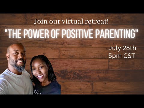Join Our Virtual Retreat... (The Power Of Positive Parenting)