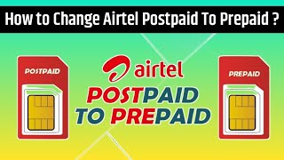 Airtel postpaid to prepaid conversion | Airtel postpaid to prepaid migrate kaise karen ? By Rakesh
