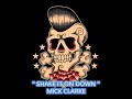 MICK CLARKE * SHAKE IT ON DOWN *
