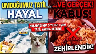5 Yıldız Almış Ama Yemekleri İğrenç! | Kuşadası Otel Maceramız ve Erken Dönüş 