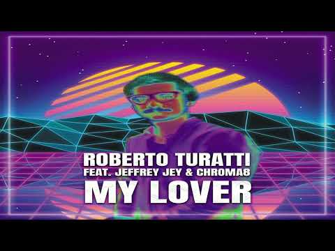 Roberto Turatti Feat. Jeffrey Jey & Chroma8 - My Lover (Eddy Mi Ami Remix).
