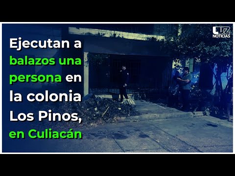 Ejecutan a balazos una persona en la colonia Los Pinos, en Culiacán