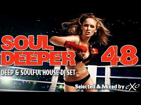 Soul Deeper Vol. 48 (Deep & Soulful House Mix)
