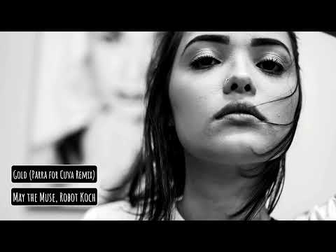 May the Muse, Robot Koch - Gold (Parra for Cuva Remix)
