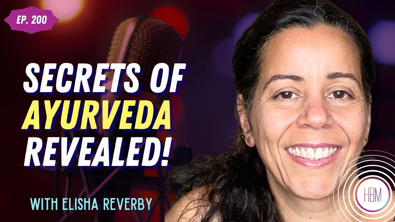 Ayurveda Explained — How Ancient Wisdom Connects Mind, Skin & Immune Health with Elisha Reverby