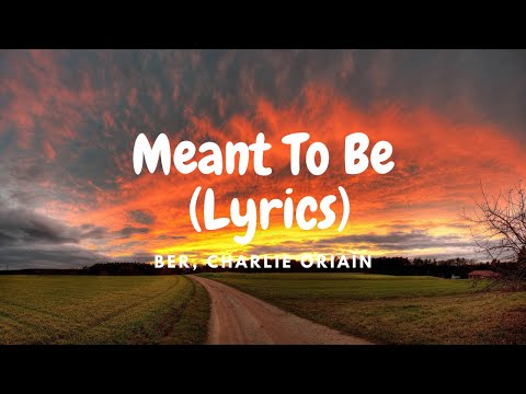Ber, Charlie Oriain- Meant To Be (Lyrics)