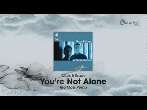 Moss & Szade - You're not alone  (Téo Moss Remix)