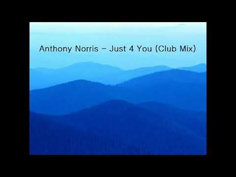 Anthony Norris - Just 4 You (Club Mix)