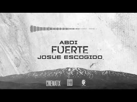 ABDI MUSIC FT. JOSUE ESCOGIDO - FUERTE