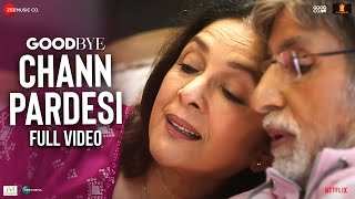 Chann Pardesi - Full Video | Goodbye | Amitabh Bachchan, Neena G, Rashmika | Amit Trivedi, Swanand K