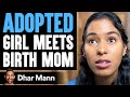ADOPTED Girl Meets BIRTH MOM What Happens Is Shocking Dhar Mann
