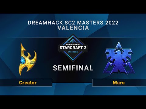 SC2 - Creator vs. Maru - Semifinal - DreamHack SC2 Masters: Valencia 2022