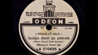 Müzeyyen Senar - Gezdiğim dikenli aşk yollarında (Püsküllü Bela)- GERÇEK TAŞ PLAK KAYDI