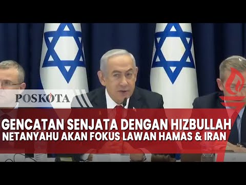 Israel Gencatan Senjata dengan Hizbullah dan Akan Fokus untuk Melawan Hamas dan Iran