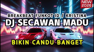Download lagu DJ SECAWAN MADU - KRISTINA (BREAKBEAT FUNKOT 2026) FULL BASS BIKIN CANDU! mp3