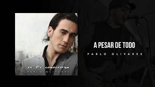 A Pesar De Todo - Pablo Olivares